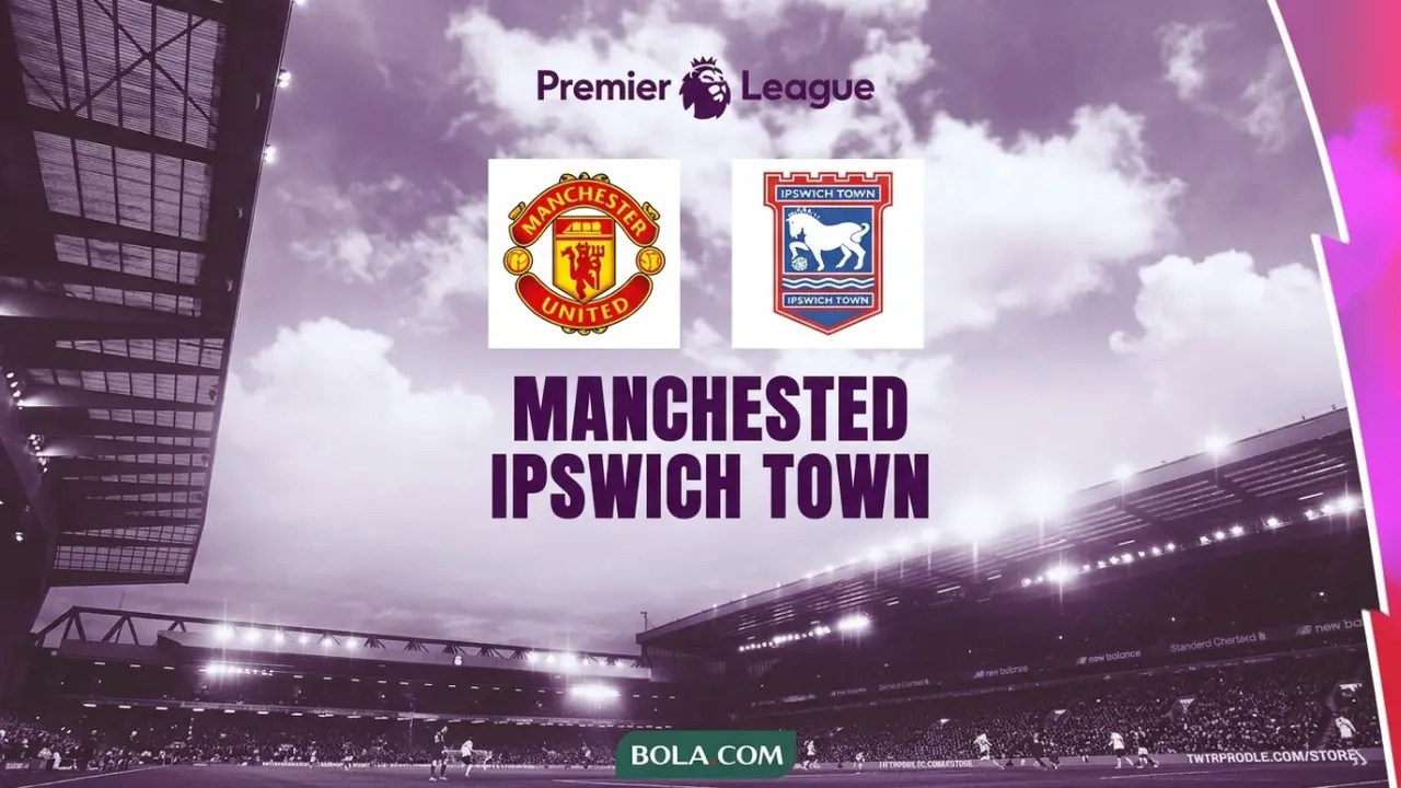 Prediksi Man United Vs Ipswich Town di Liga Inggris: Hati-Hati Terluka Lagi!